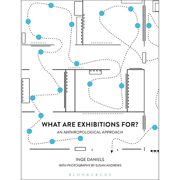 What are Exhibitions for? An Anthropological Approach, Inge Daniels