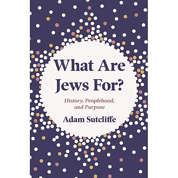 What Are Jews For?, Adam Sutcliffe