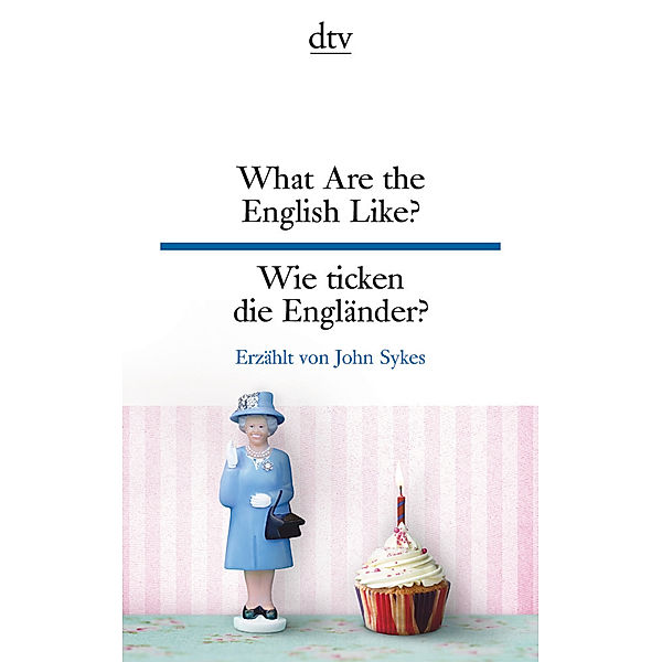 What Are the English Like? Wie ticken die Engländer?, John Sykes