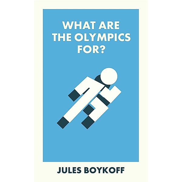 What Are the Olympics For? / What Is It For?, Jules Boykoff