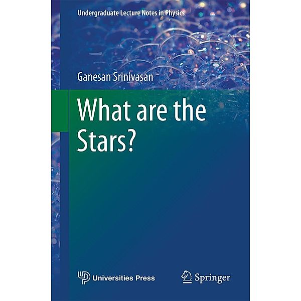 What are the Stars? / Undergraduate Lecture Notes in Physics, Ganesan Srinivasan