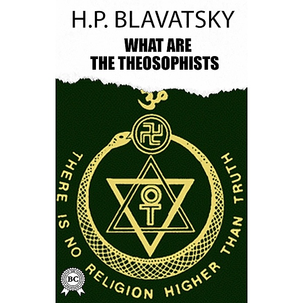 What are the Theosophists, H. P. Blavatsky