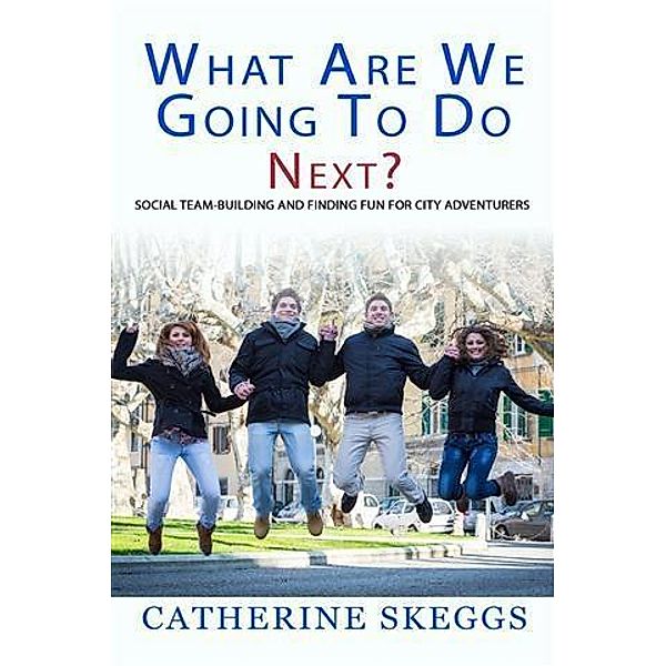 What Are We Going to Do Next?, Catherine Skeggs