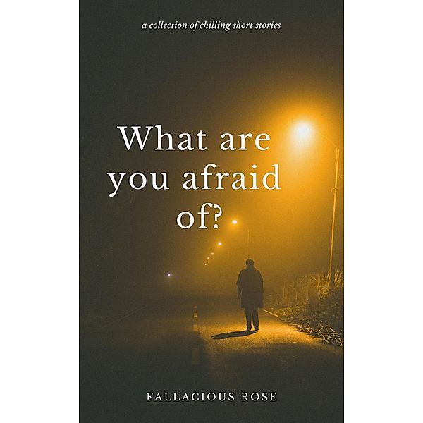 What Are You Afraid Of?, Fallacious Rose