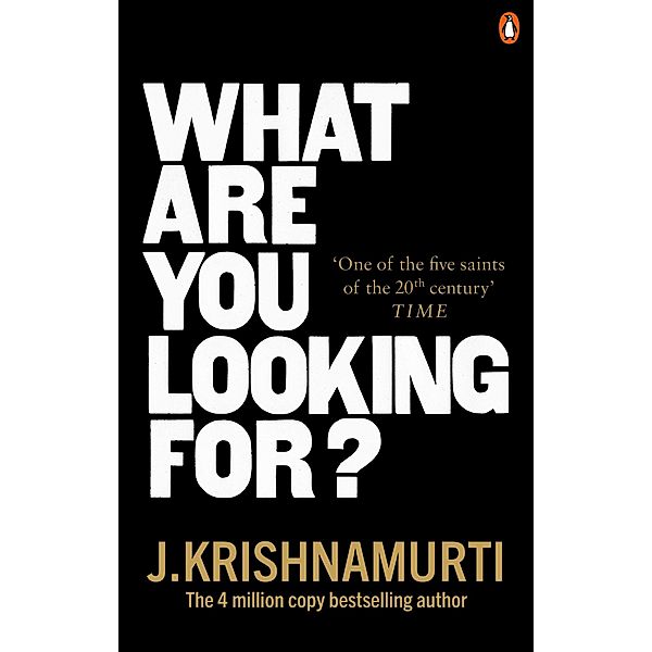 What Are You Looking For?, J. Krishnamurti