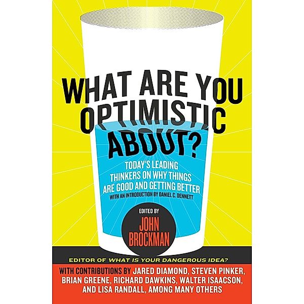 What Are You Optimistic About?, John Brockman