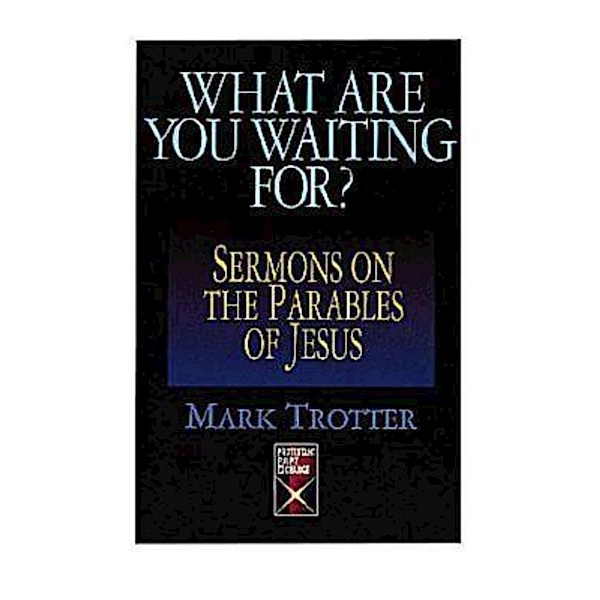 What Are You Waiting For?, Mark Trotter