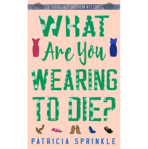 What Are You Wearing to Die?, Patricia Sprinkle