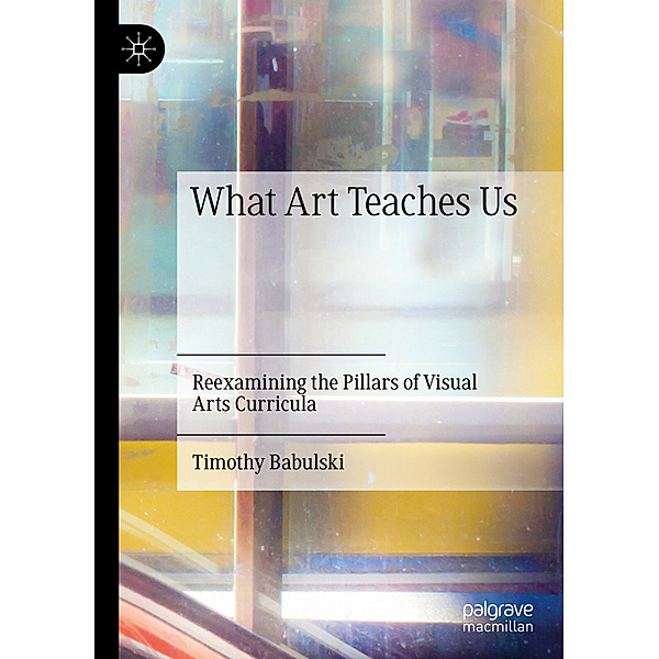 What Art Teaches Us, Timothy Babulski