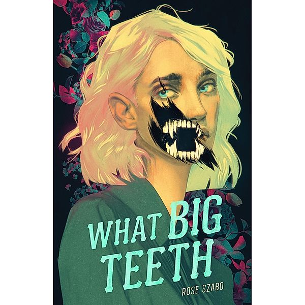 What Big Teeth / Farrar, Straus and Giroux (BYR), Rose Szabo