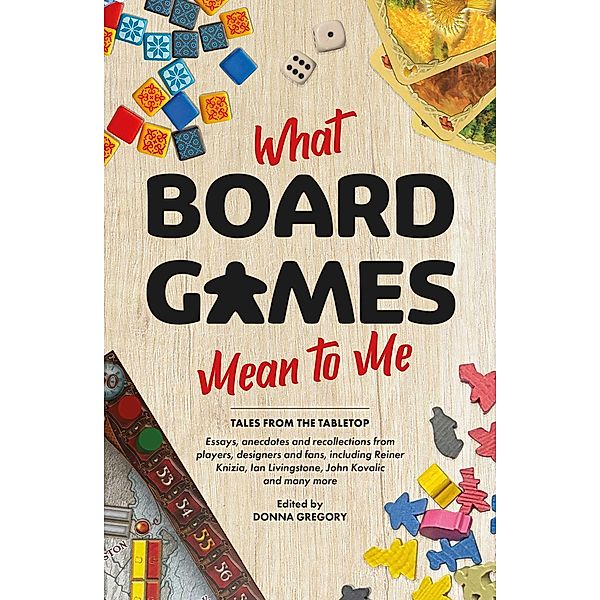 What Board Games Mean To Me, Donna Gregory, Ian Livingstone, John Kovalic, Reiner Knizia