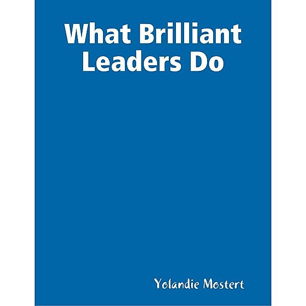 What Brilliant Leaders Do, Yolandie Mostert