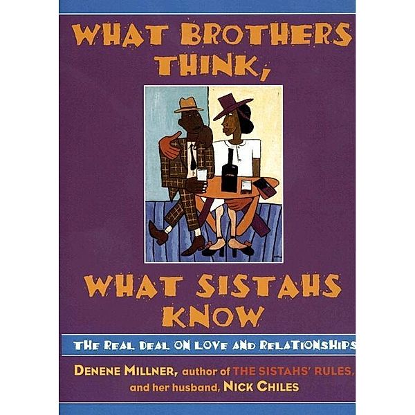 What Brothers Think, What Sistahs Know, Denene Millner, Nick Chiles