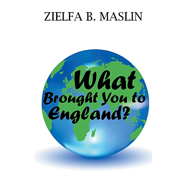 What Brought You to England?, Zielfa B. Maslin