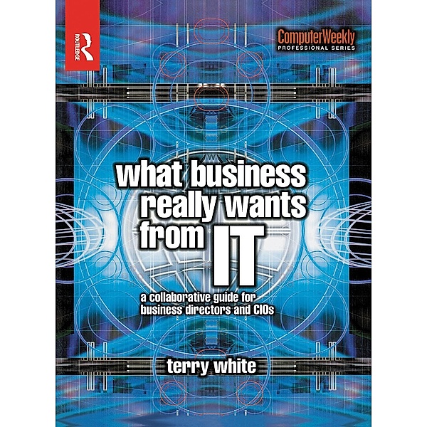 What Business Really Wants from IT, Terry White