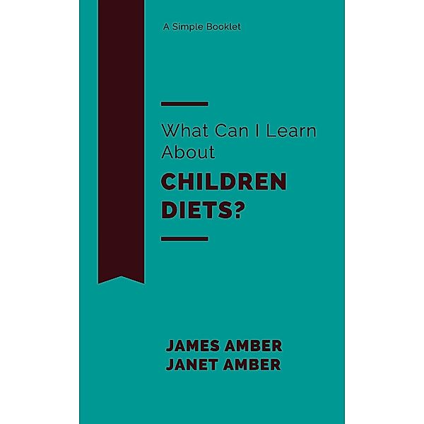 What Can I Learn About Children Diets?, James Amber, Janet Amber