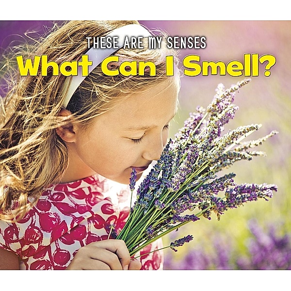 What Can I Smell? / Raintree Publishers, Joanna Issa