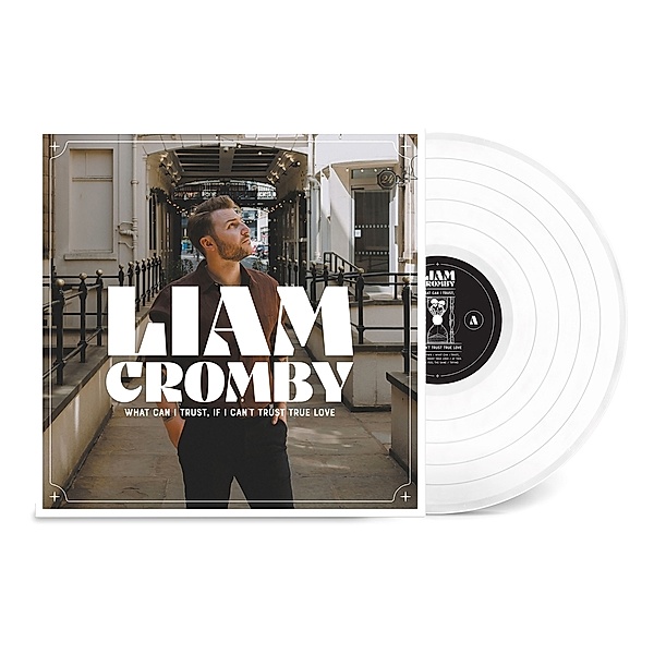 What Can I Trust,If I Can'T Trust True Love (Vinyl), Liam Cromby