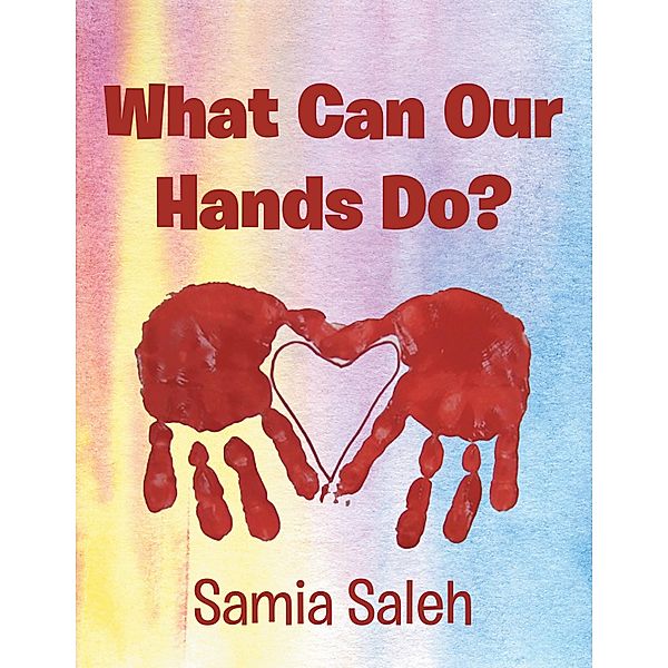 What Can Our Hands Do?, Samia Saleh