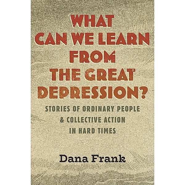 What Can We Learn from the Great Depression?, Dana Frank