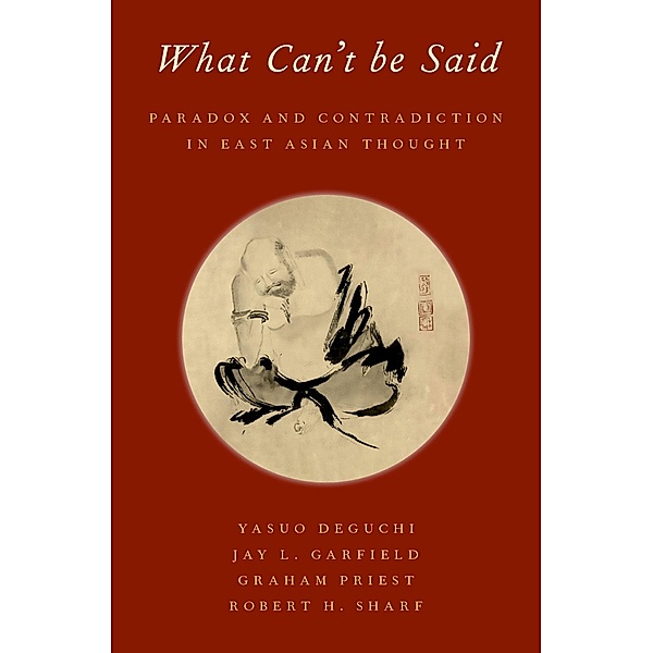 What Can't be Said, Yasuo Deguchi, Jay L. Garfield, Graham Priest, Robert H. Sharf