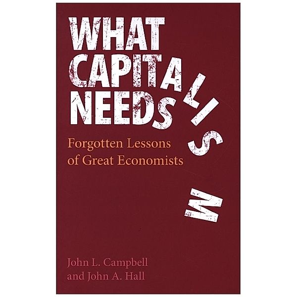 What Capitalism Needs, John L. Campbell, John A. Hall