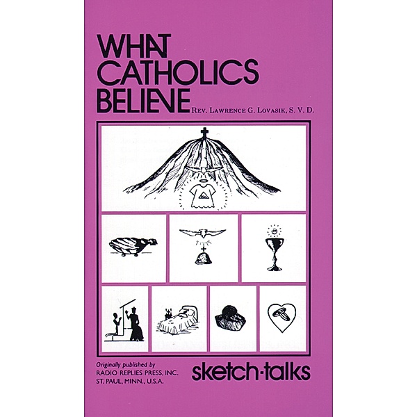 What Catholics Believe / TAN Books, S. V. D. Rev. Fr. Lawrence Lovasik