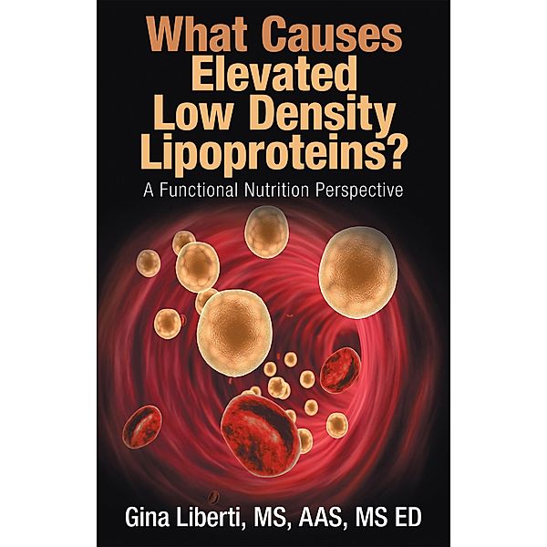 What Causes Elevated Low Density Lipoproteins?, Gina Liberti Aas Ed