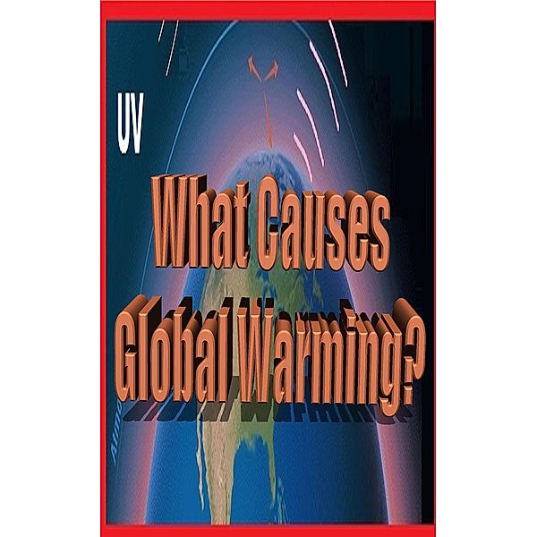 What Causes Global Warming?, Rogelio Perez Casadiego