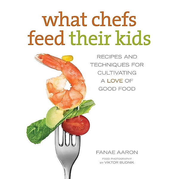 What Chefs Feed Their Kids, Fanae Aaron, Sandy Smith