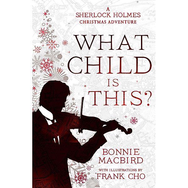 What Child is This? / A Sherlock Holmes Adventure Bd.5, Bonnie Macbird