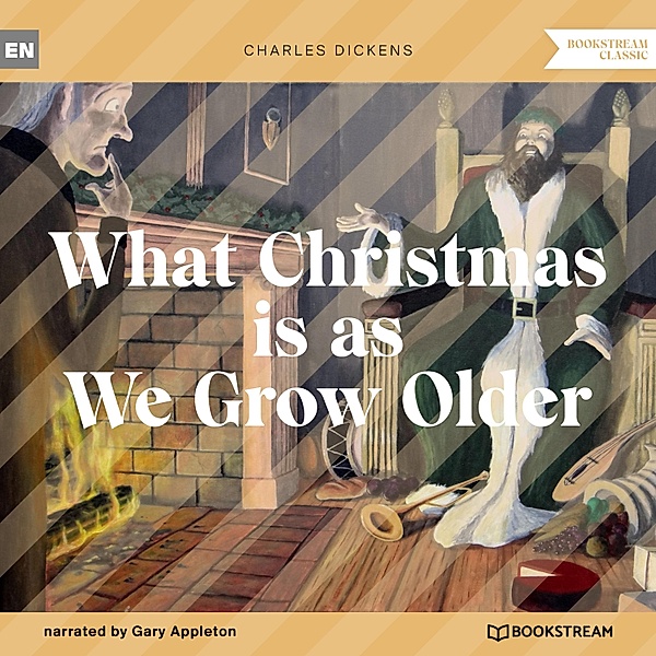 What Christmas is as We Grow Older, Charles Dickens