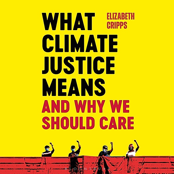 What Climate Justice Means And Why We Should Care, Elizabeth Cripps