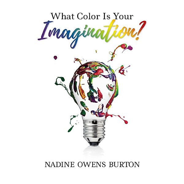 What Color Is Your Imagination?, Nadine Owens Burton