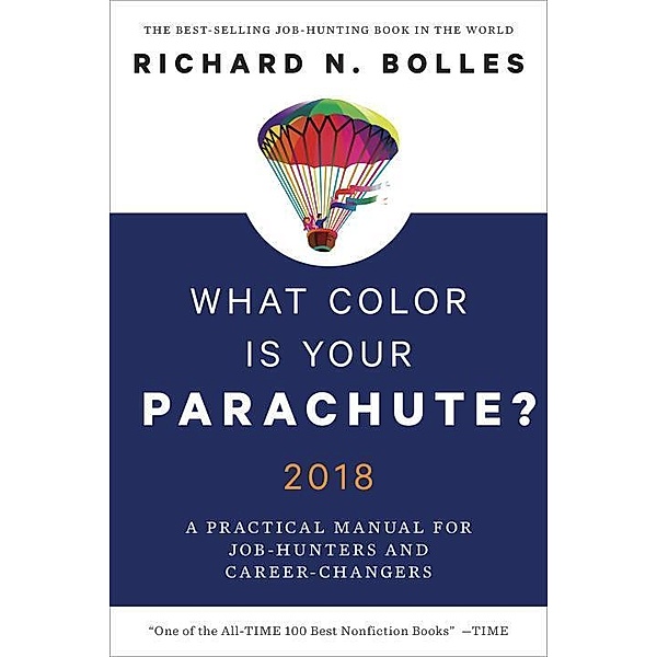 What Color Is Your Parachute? 2018, Richard N. Bolles