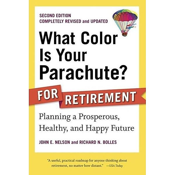 What Color Is Your Parachute? for Retirement, Second Edition, John E. Nelson, Richard N. Bolles