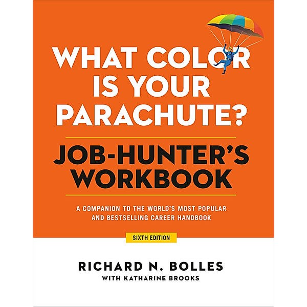 What Color Is Your Parachute? Job-Hunter's Workbook, Sixth Edition, Richard N. Bolles, Katharine, EdD Brooks