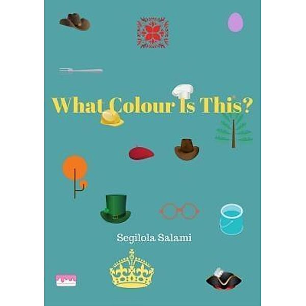 What Colour Is This? / Segilola Publishing, Segilola Salami
