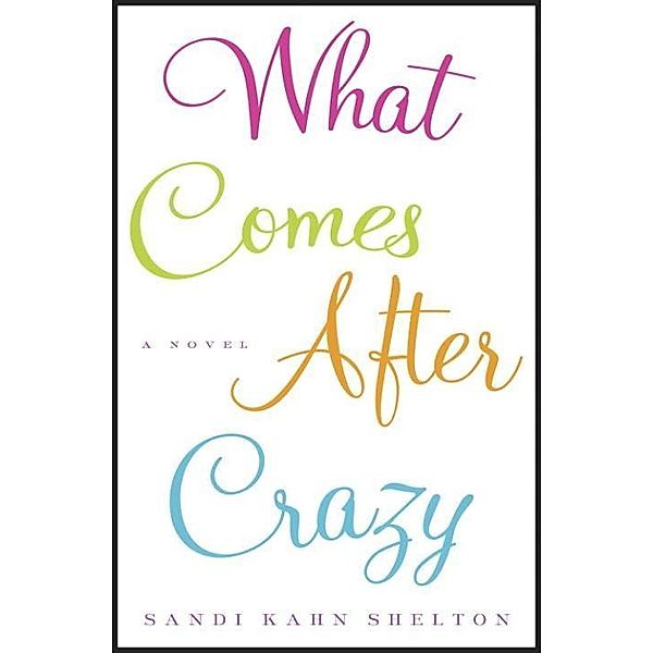 What Comes After Crazy, Sandi Kahn Shelton