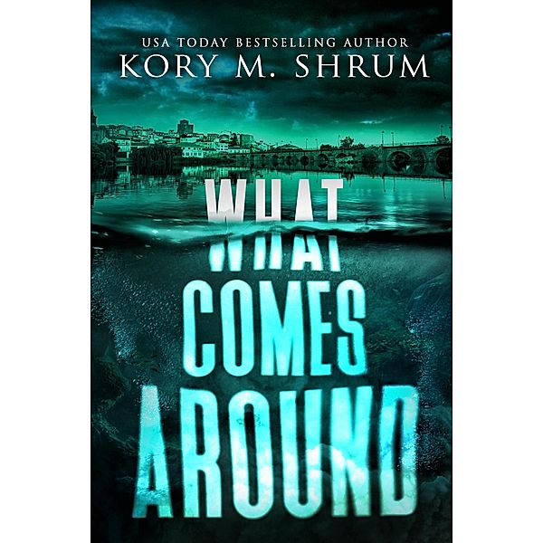 What Comes Around (A Lou Thorne Thriller, #6) / A Lou Thorne Thriller, Kory M. Shrum