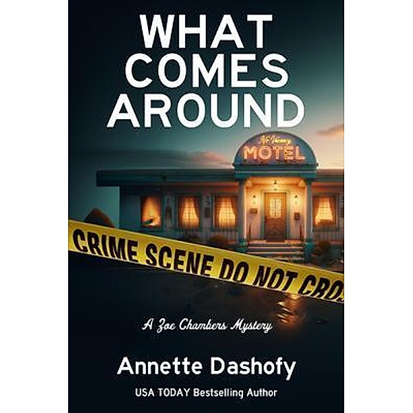 What Comes Around / A Zoe Chambers Mystery Bd.13, Annette Dashofy