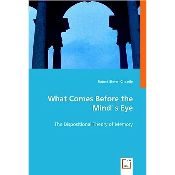What Comes Before the Mind`s Eye, Robert Steven Cheadle
