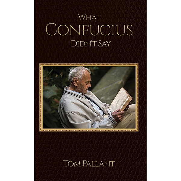 What Confucius Didn't Say / Austin Macauley Publishers Ltd, Tom Pallant