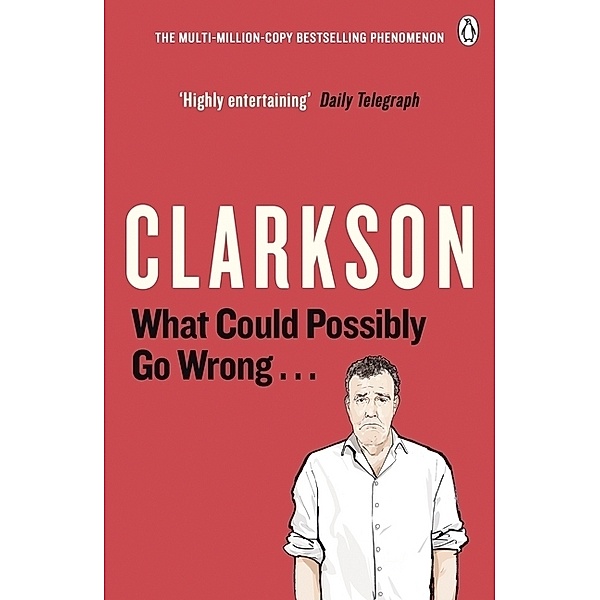 What Could Possibly Go Wrong. . ., Jeremy Clarkson