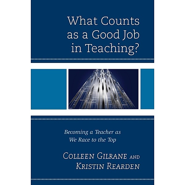 What Counts as a Good Job in Teaching?, Colleen Gilrane, Kristin Rearden