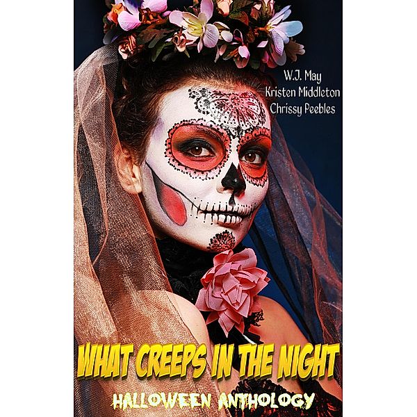 What Creeps in the Night, W. J. May, Chrissy Peebles, Kristen L. Middleton