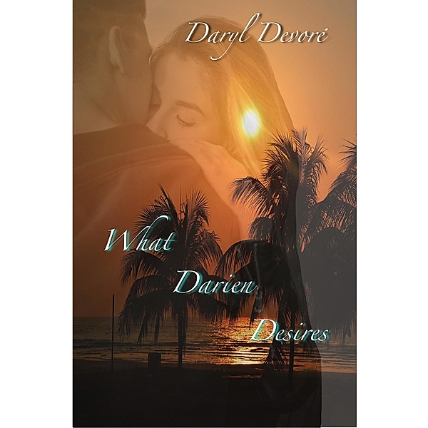 What Darien Desires (Tqo Hearts ~ One Love, #2) / Tqo Hearts ~ One Love, Daryl Devore