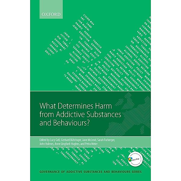 What Determines Harm from Addictive Substances and Behaviours? / Governance of Addictive Substances and Behaviours Series