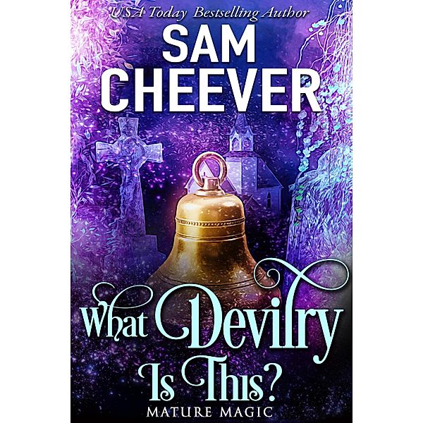 What Devilry is This? (Mature Magic, #1) / Mature Magic, Sam Cheever