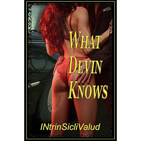 What Devin Knows, Intrinsiclivalud